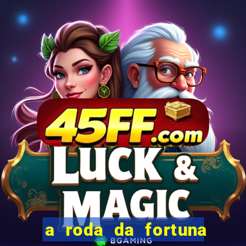 a roda da fortuna o que ele sente por mim